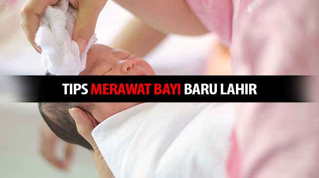 Tips Merawat Bayi Baru Lahir